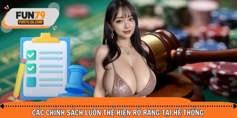 Các chính sách luôn thể hiện rõ ràng tại hệ thống