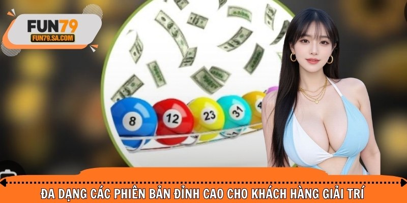 Đa dạng các phiên bản đỉnh cao cho khách hàng giải trí