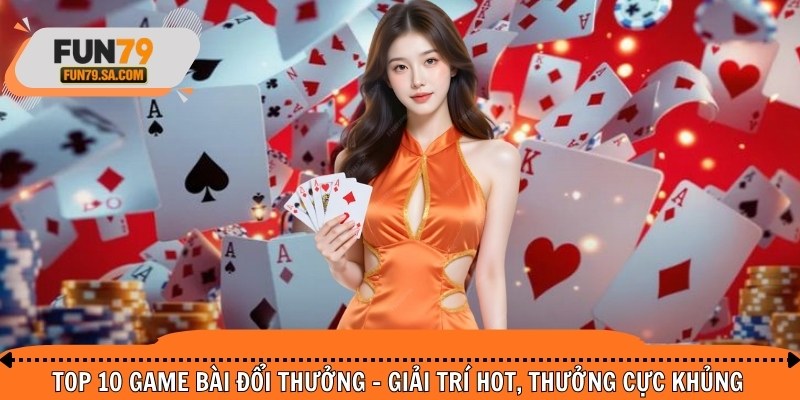 Top 10 game bài đổi thưởng