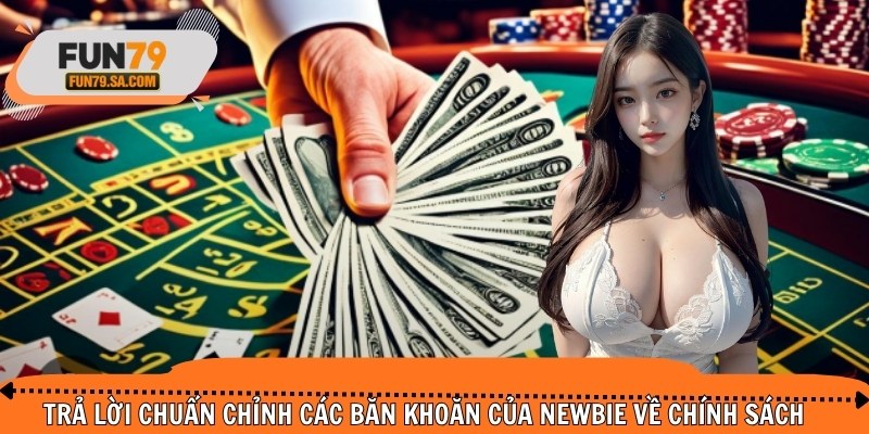 Trả lời chuẩn chỉnh các băn khoăn của newbie về chính sách